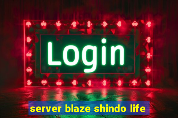 server blaze shindo life